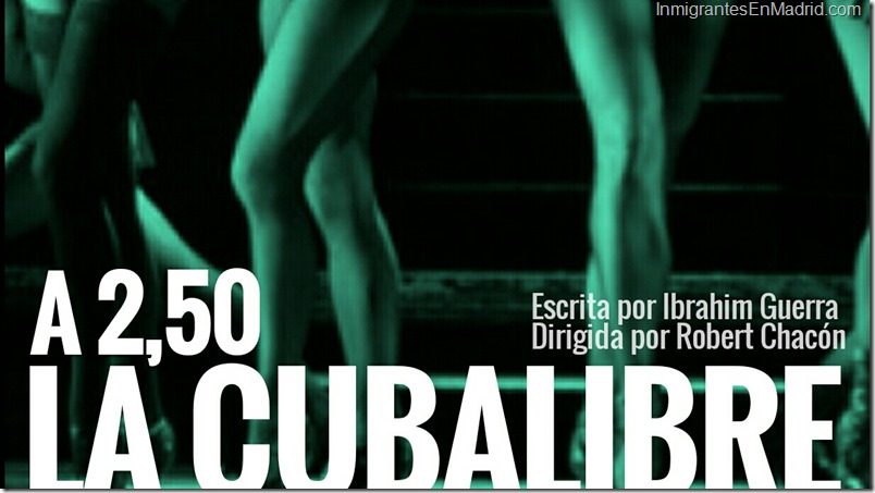 “A 2,50 la Cubalibre” se estrena en Madrid el 23 de marzo