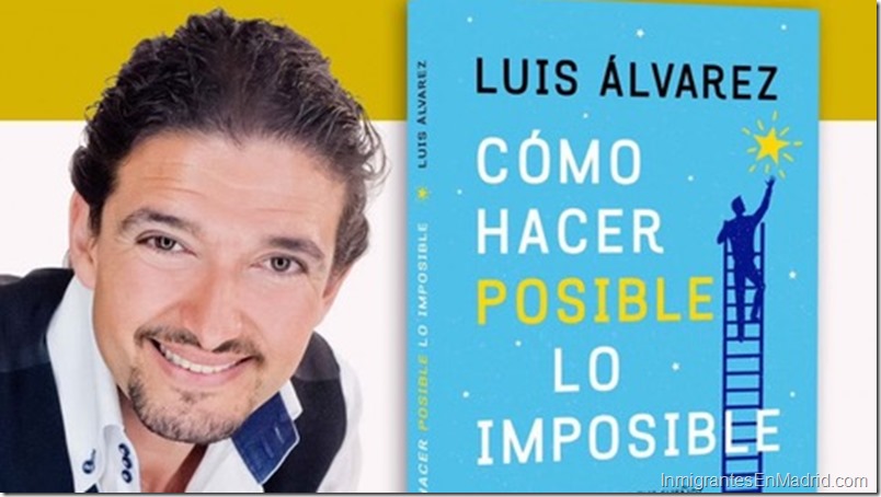 Ya está a la venta «Cómo hacer posible lo imposible», el nuevo libro de Luis Álvarez